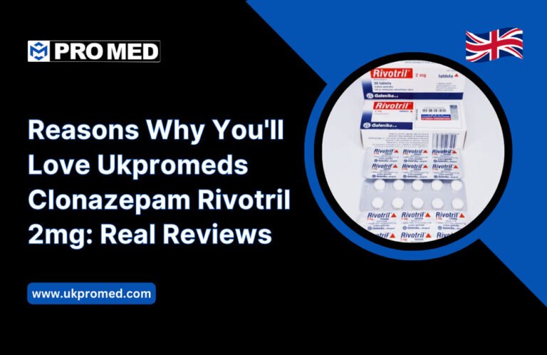 Reasons Why You’ll Love Ukpromeds Clonazepam Rivotril 2mg: Real Reviews