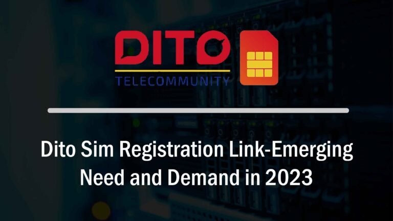 Dito Sim Registration Link-Emerging Need and Demand in 2023