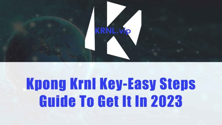 Kpong Krnl Key-Easy Steps Guide To Get It In 2023