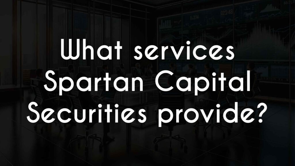 What services Spartan Capital Securities provide