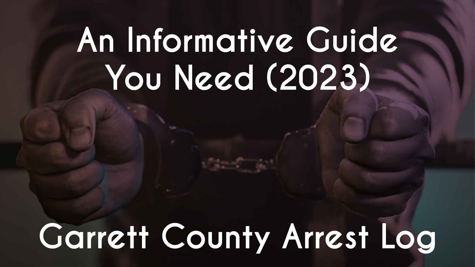 Garrett County Arrest LogAn Informative Guide You Need (2023) Nced Cloud