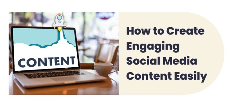 How to Create Engaging Social Media Content Easily