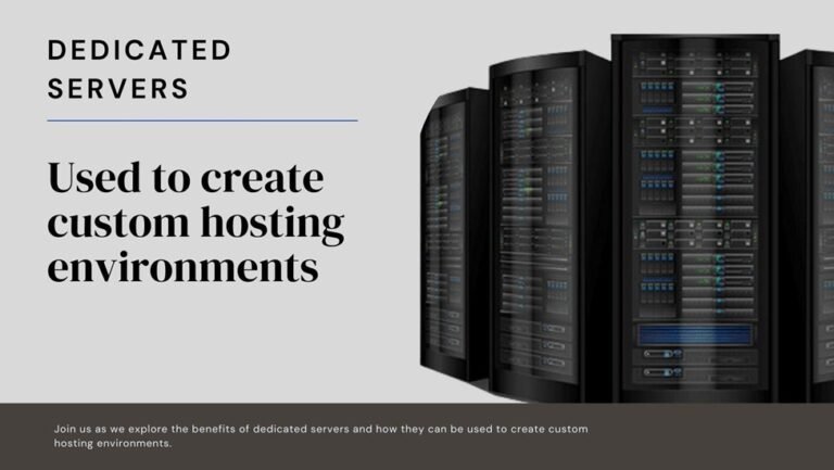 How are dedicated servers used to create custom hosting environments?