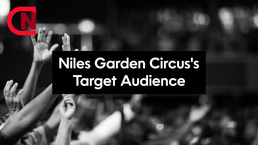 Niles Garden Circus's Target Audience