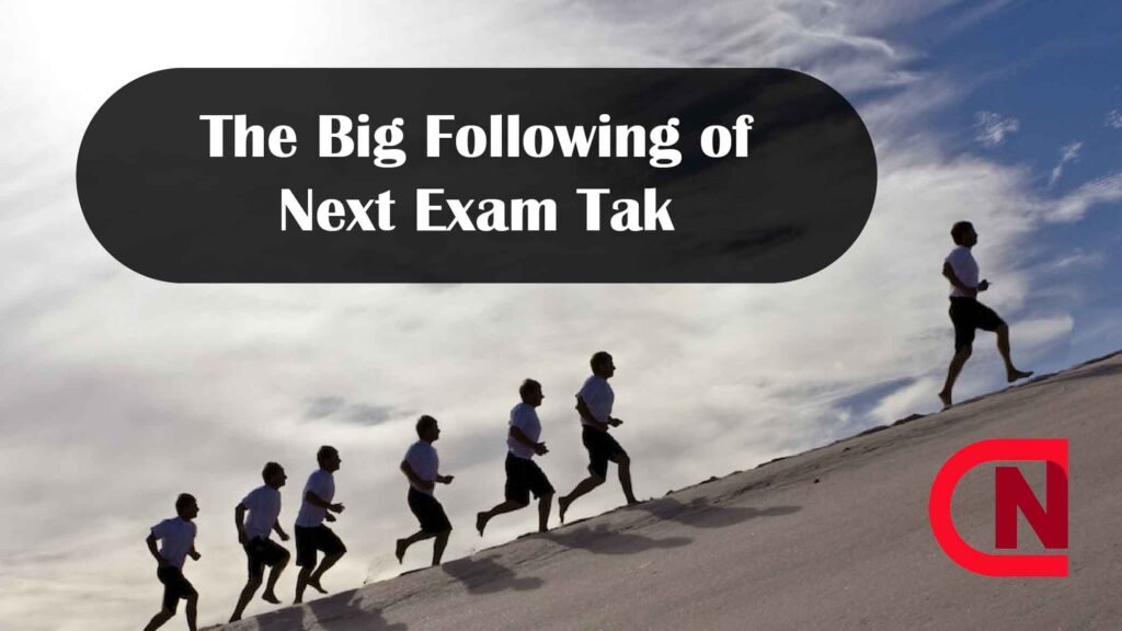 The Big Following of Next Exam Tak