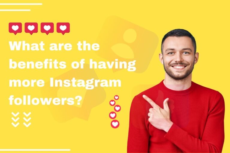 What are the benefits of having more Instagram followers?
