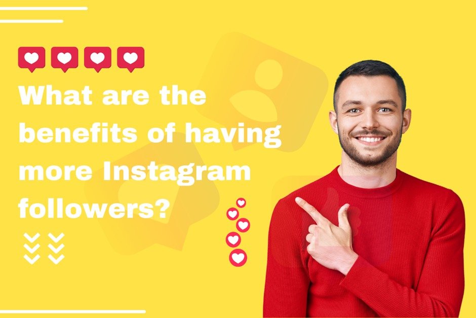 What are the benefits of having more Instagram followers