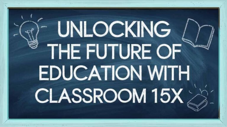 Unlocking the Future of Education with Classroom 15x