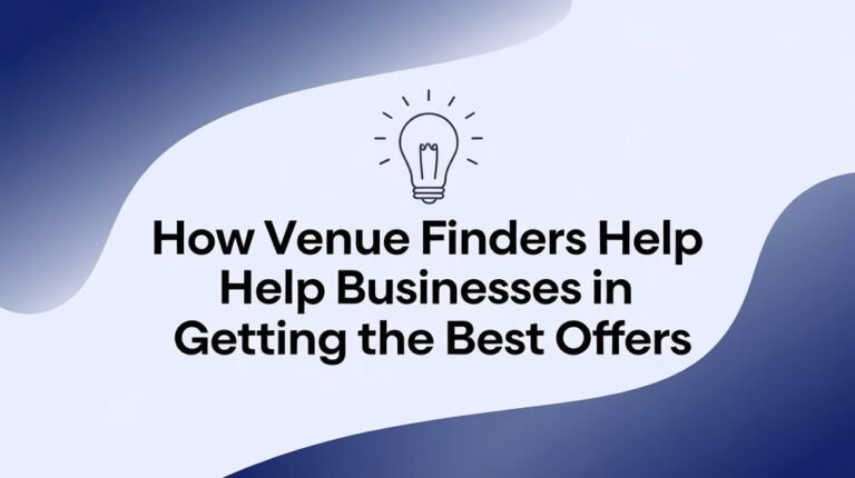 How Venue Finders Help Businesses in Getting the Best Offers