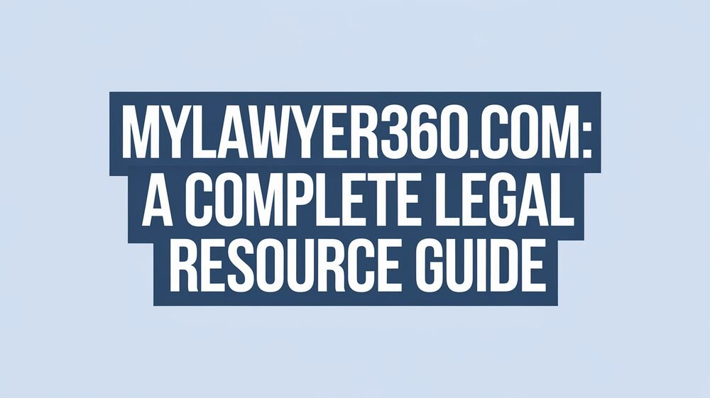 MyLawyer360.com A Complete Legal Resource Guide