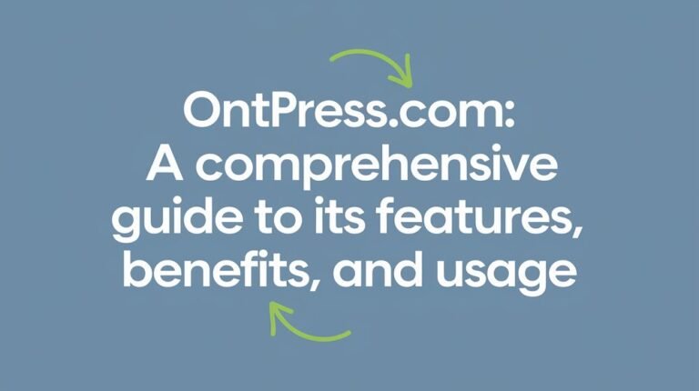 Ontpress.com A Comprehensive Guide to Its Features, Benefits, and Usage