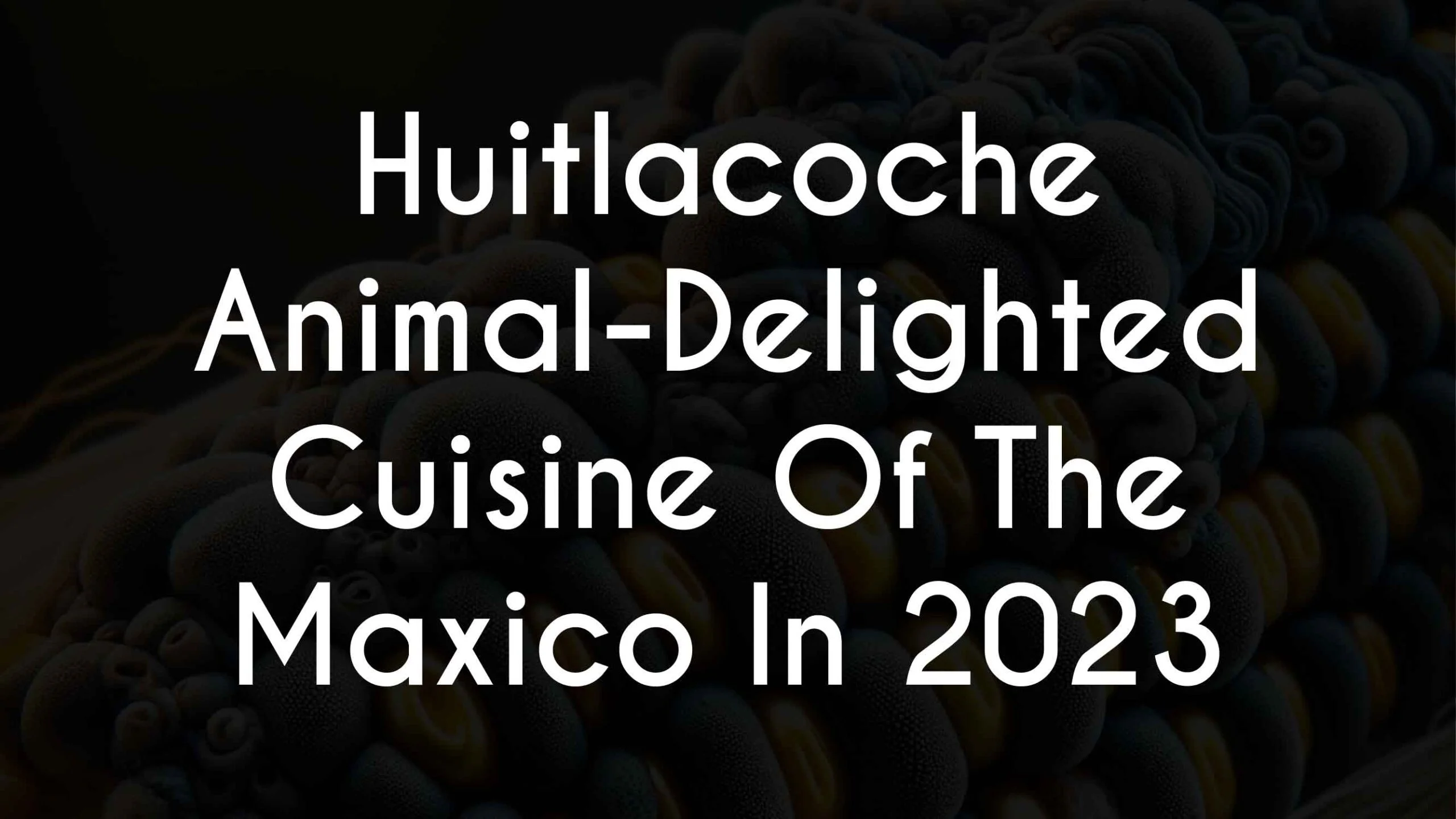 Huitlacoche Animal